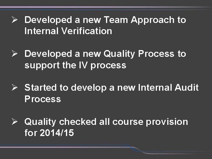 Ø Developed a new Team Approach to Internal Verification Ø Developed a new Quality