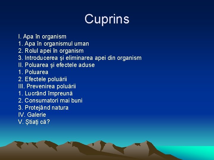 Cuprins I. Apa în organism 1. Apa în organismul uman 2. Rolul apei în