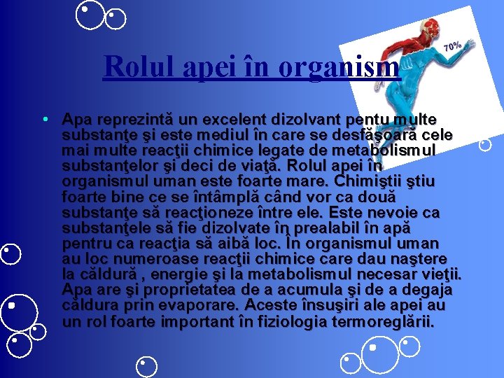Rolul apei în organism • Apa reprezintă un excelent dizolvant pentu multe substanţe şi