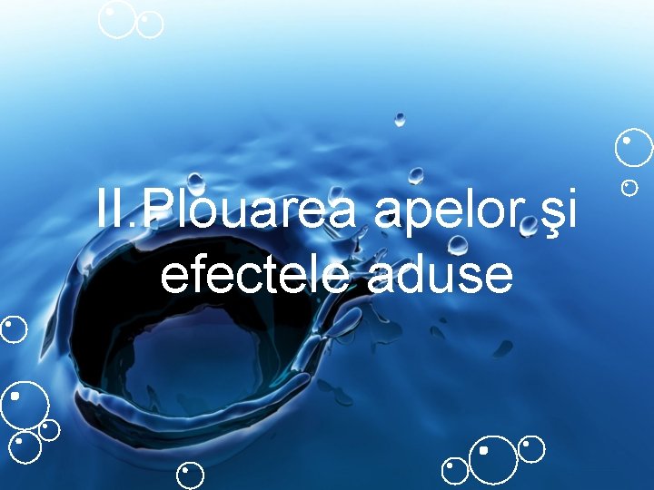 II. Plouarea apelor şi efectele aduse 