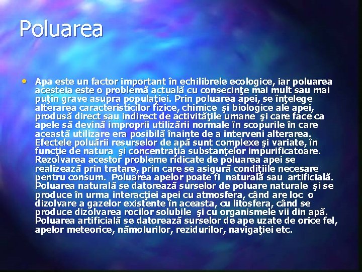 Poluarea • Apa este un factor important în echilibrele ecologice, iar poluarea acesteia este