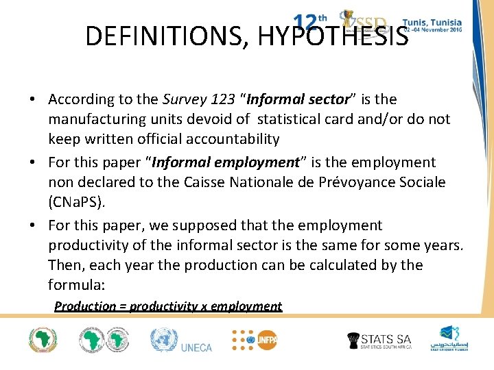 DEFINITIONS, HYPOTHESIS • According to the Survey 123 “Informal sector” is the manufacturing units DEFINITIONS, HYPOTHESIS • According to the Survey 123 “Informal sector” is the manufacturing units