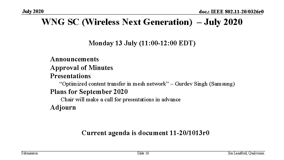 July 2020 doc. : IEEE 802. 11 -20/0326 r 0 WNG SC (Wireless Next