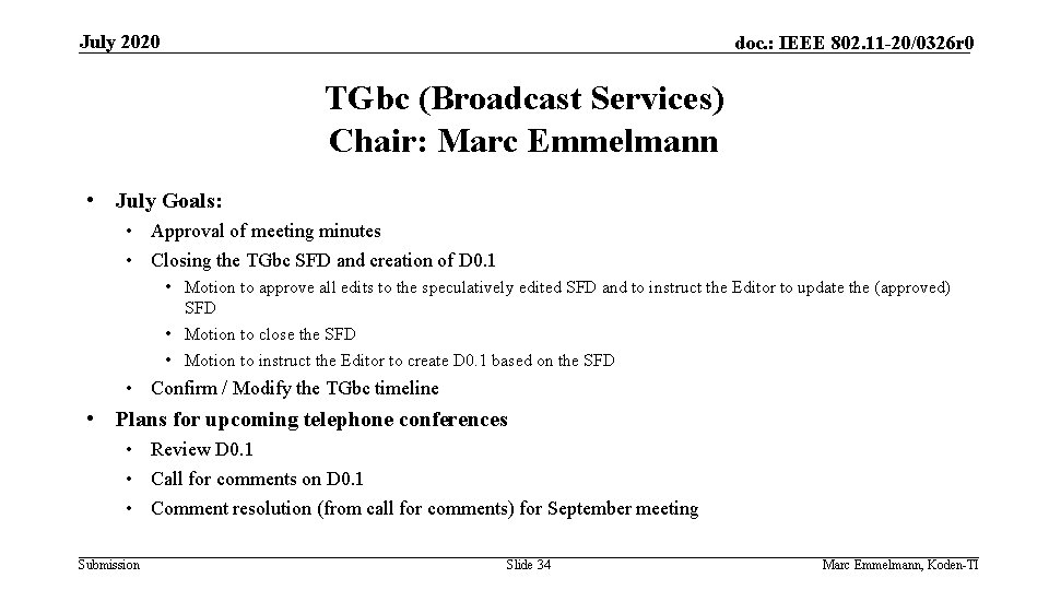 July 2020 doc. : IEEE 802. 11 -20/0326 r 0 TGbc (Broadcast Services) Chair: