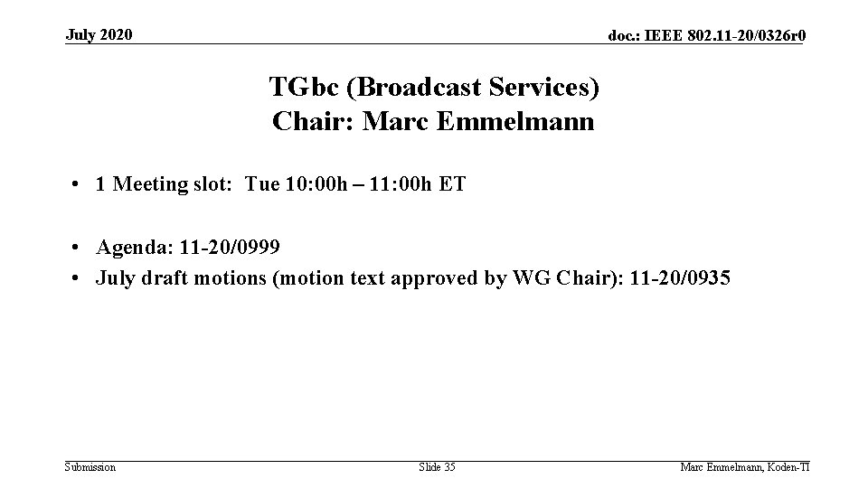 July 2020 doc. : IEEE 802. 11 -20/0326 r 0 TGbc (Broadcast Services) Chair: