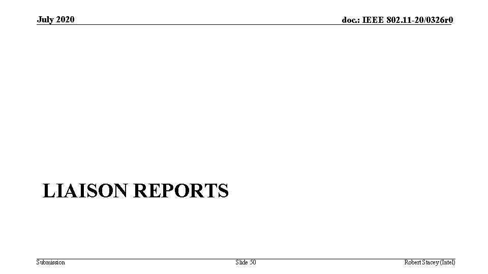 July 2020 doc. : IEEE 802. 11 -20/0326 r 0 LIAISON REPORTS Submission Slide