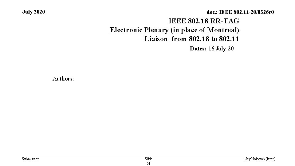 July 2020 doc. : IEEE 802. 11 -20/0326 r 0 IEEE 802. 18 RR-TAG