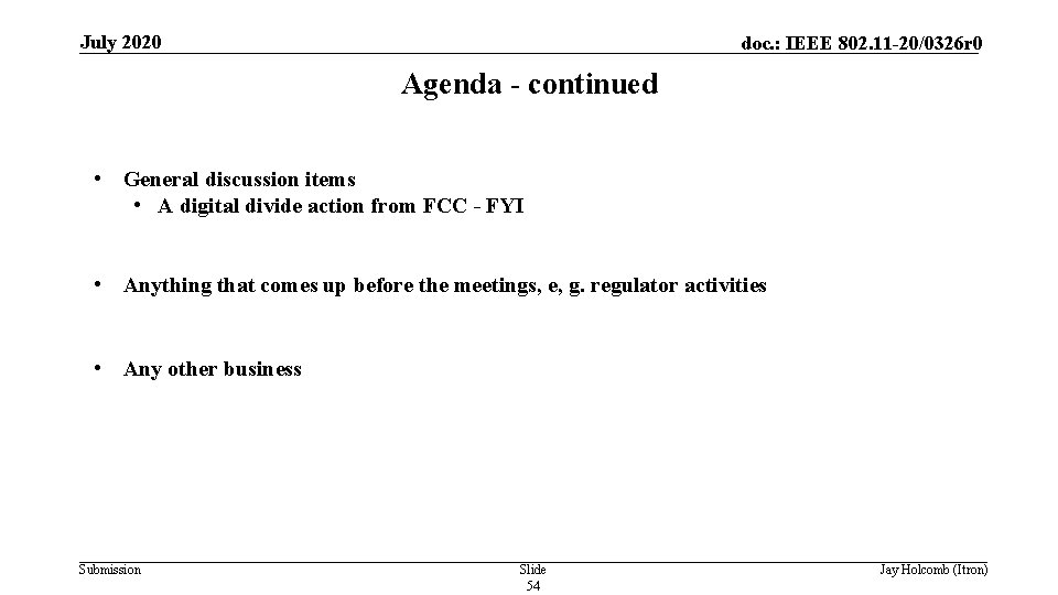 July 2020 doc. : IEEE 802. 11 -20/0326 r 0 Agenda - continued •