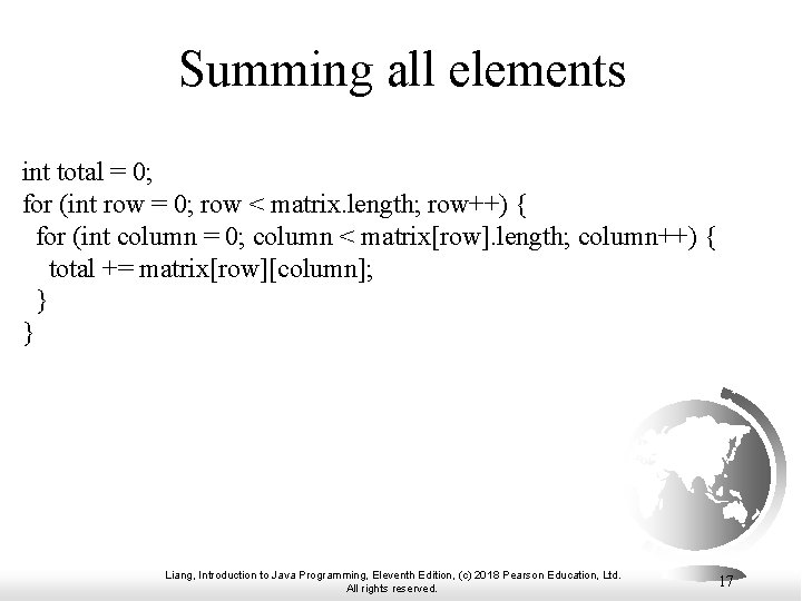 Summing all elements int total = 0; for (int row = 0; row <