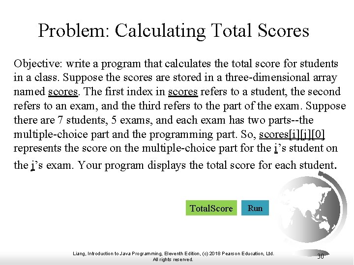 Problem: Calculating Total Scores Objective: write a program that calculates the total score for