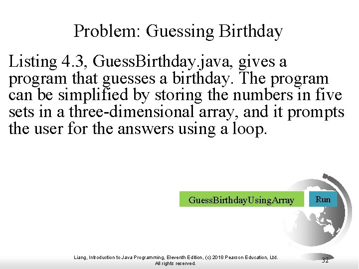 Problem: Guessing Birthday Listing 4. 3, Guess. Birthday. java, gives a program that guesses