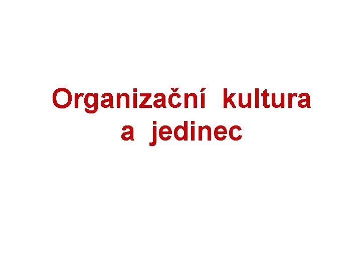 Organizační kultura a jedinec 