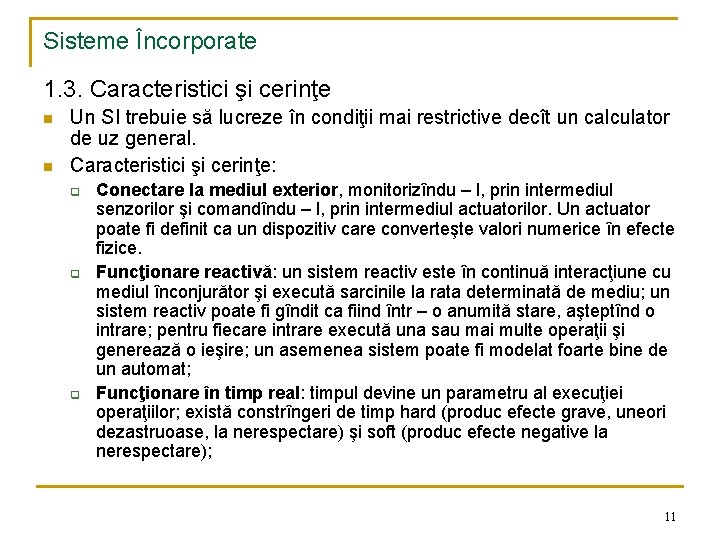 Sisteme Încorporate 1. 3. Caracteristici şi cerinţe n n Un SI trebuie să lucreze