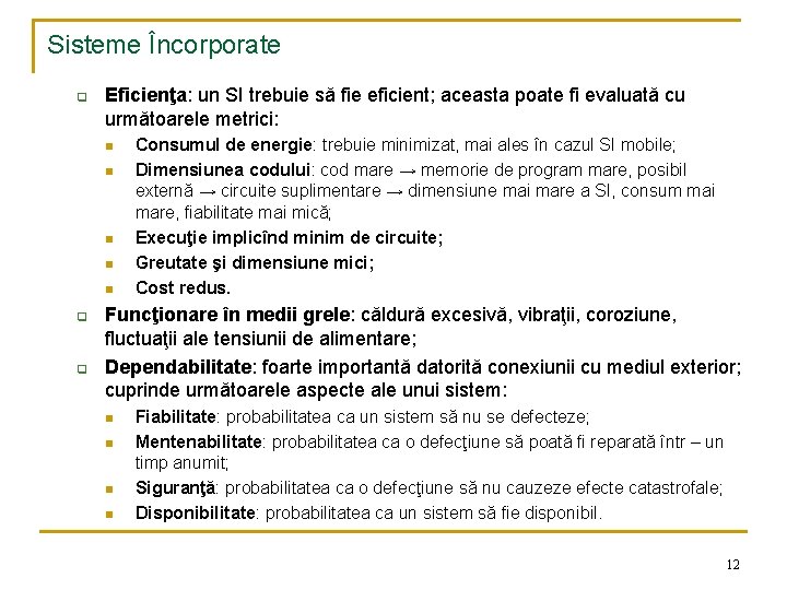 Sisteme Încorporate q Eficienţa: un SI trebuie să fie eficient; aceasta poate fi evaluată