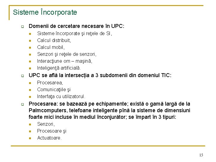 Sisteme Încorporate q Domenii de cercetare necesare în UPC: n n n q UPC