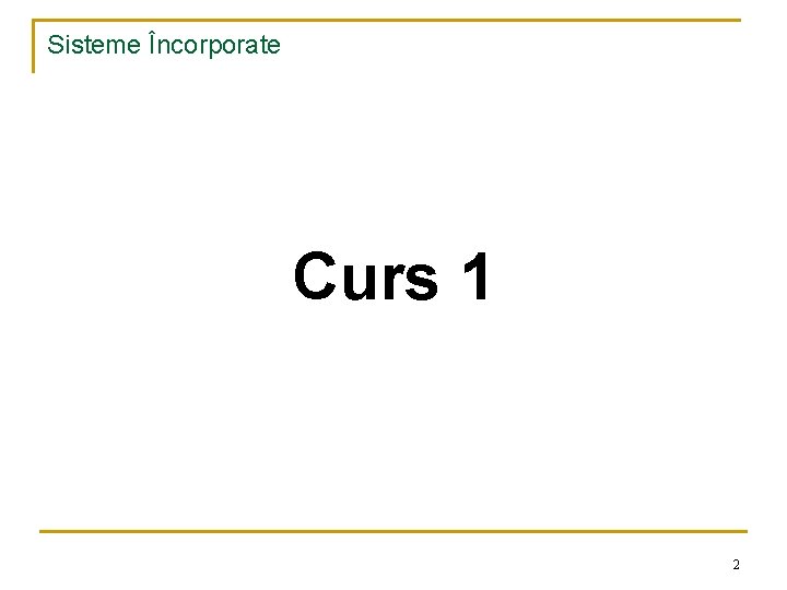 Sisteme Încorporate Curs 1 2 