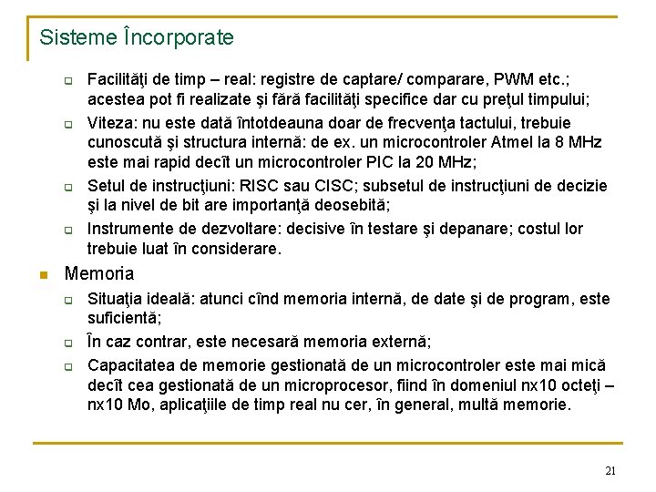 Sisteme Încorporate q q n Facilităţi de timp – real: registre de captare/ comparare,