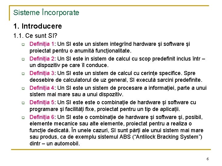 Sisteme Încorporate 1. Introducere 1. 1. Ce sunt SI? q q q Definiţia 1: