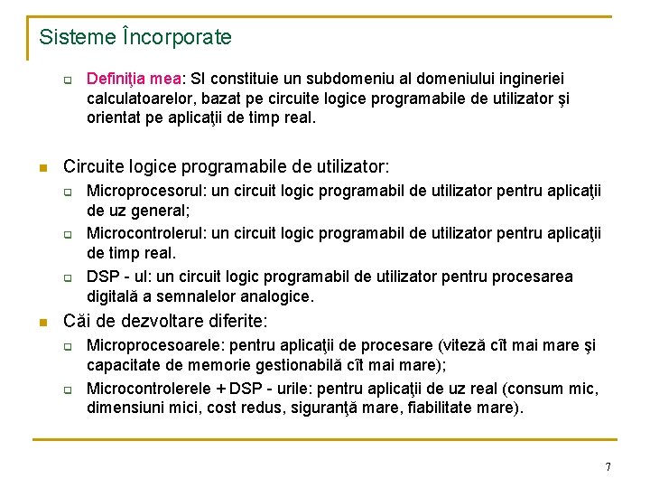 Sisteme Încorporate q n Circuite logice programabile de utilizator: q q q n Definiţia