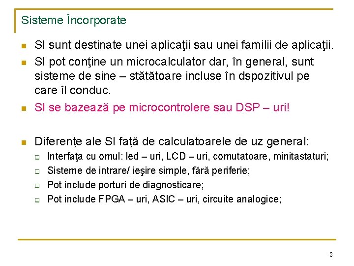 Sisteme Încorporate n SI sunt destinate unei aplicaţii sau unei familii de aplicaţii. SI