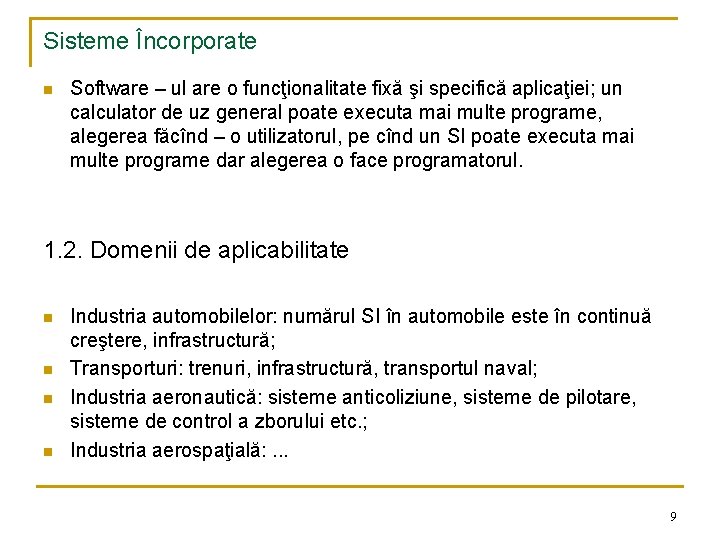 Sisteme Încorporate n Software – ul are o funcţionalitate fixă şi specifică aplicaţiei; un