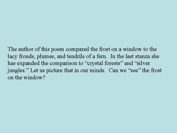 The author of this poem compared the frost on a window to the lacy