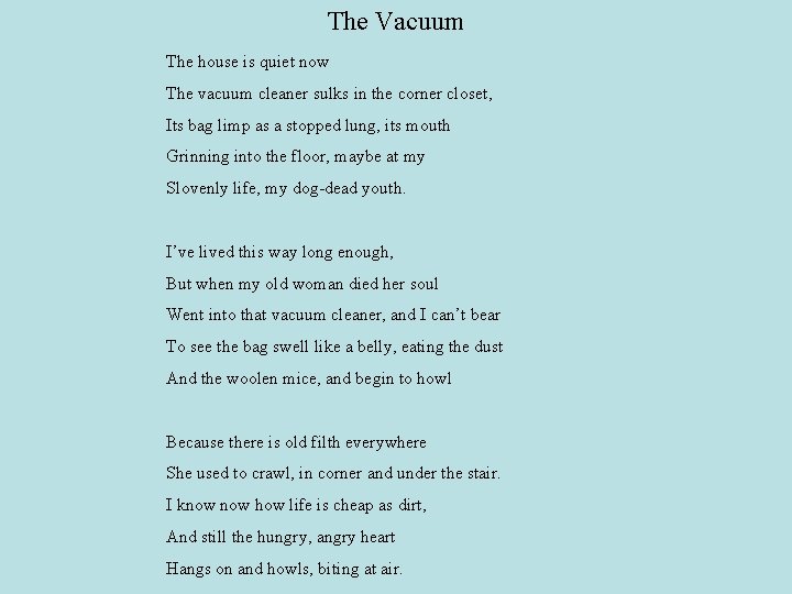 The Vacuum The house is quiet now The vacuum cleaner sulks in the corner