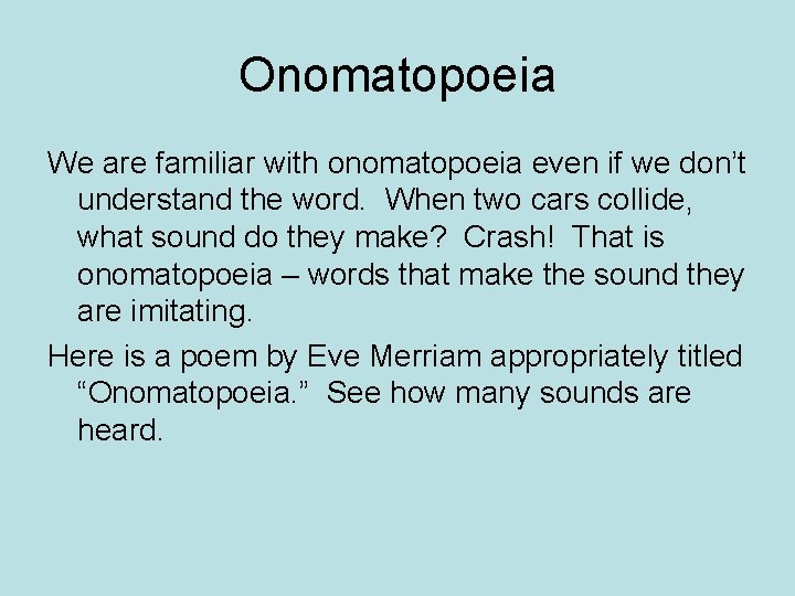 Onomatopoeia We are familiar with onomatopoeia even if we don’t understand the word. When