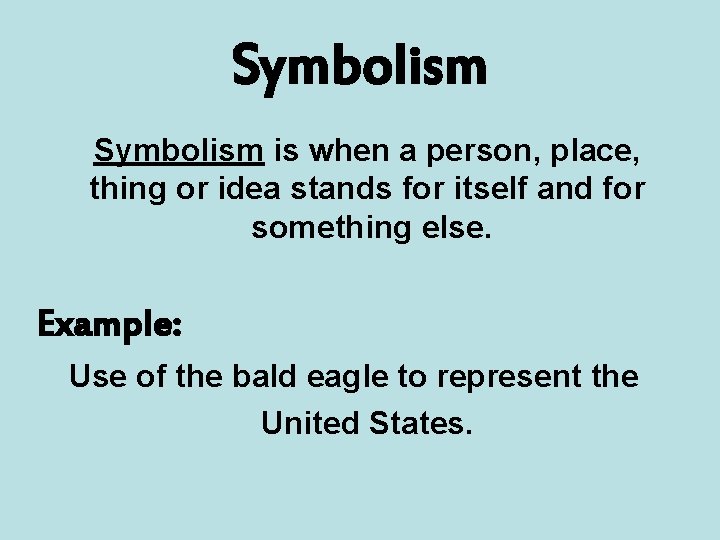Symbolism is when a person, place, thing or idea stands for itself and for