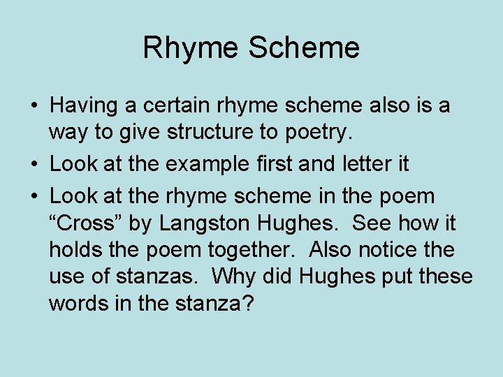Rhyme Scheme • Having a certain rhyme scheme also is a way to give