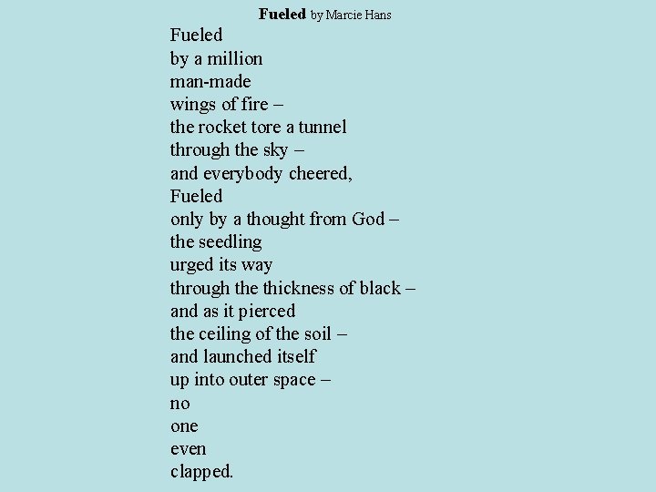Fueled by Marcie Hans Fueled by a million man-made wings of fire – the