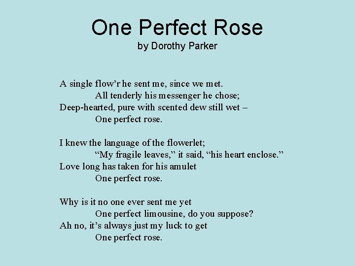 One Perfect Rose by Dorothy Parker A single flow’r he sent me, since we