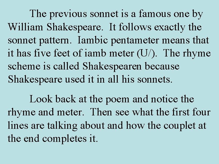 The previous sonnet is a famous one by William Shakespeare. It follows exactly the