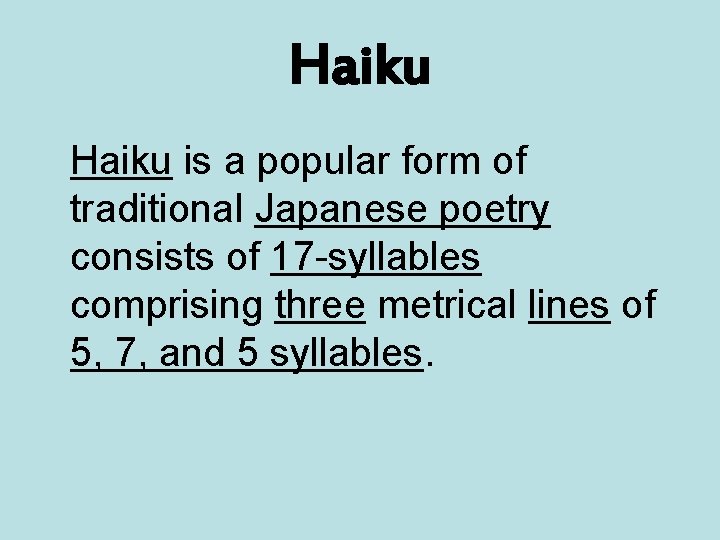 Haiku is a popular form of traditional Japanese poetry consists of 17 -syllables comprising