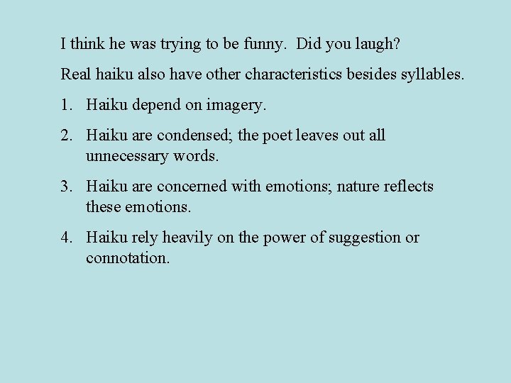 I think he was trying to be funny. Did you laugh? Real haiku also