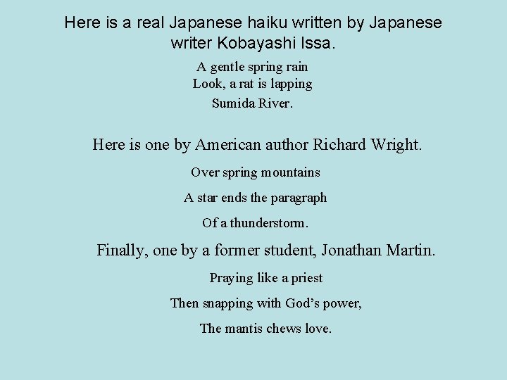Here is a real Japanese haiku written by Japanese writer Kobayashi Issa. A gentle