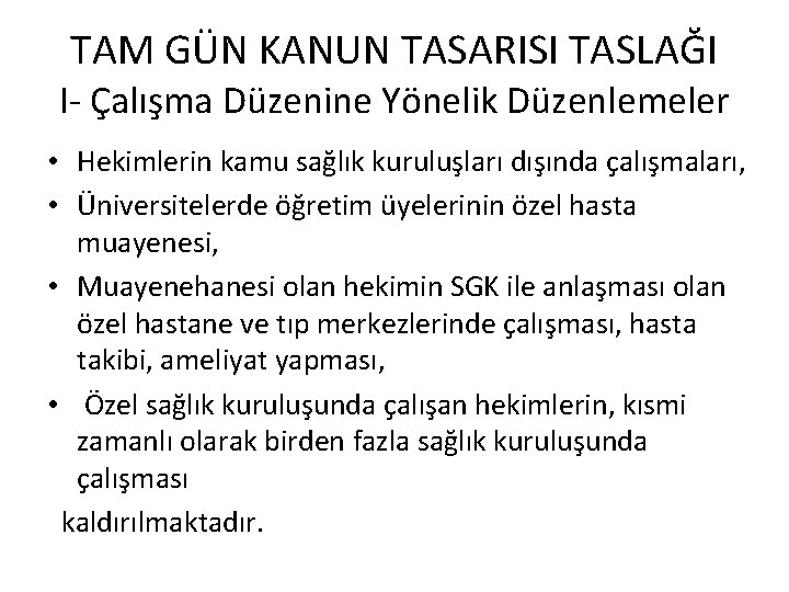 TAM GÜN KANUN TASARISI TASLAĞI I- Çalışma Düzenine Yönelik Düzenlemeler • Hekimlerin kamu sağlık