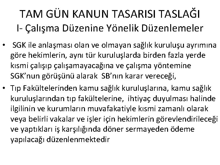 TAM GÜN KANUN TASARISI TASLAĞI I- Çalışma Düzenine Yönelik Düzenlemeler • SGK ile anlaşması