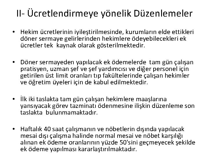 II- Ücretlendirmeye yönelik Düzenlemeler • Hekim ücretlerinin iyileştirilmesinde, kurumların elde ettikleri döner sermaye gelirlerinden