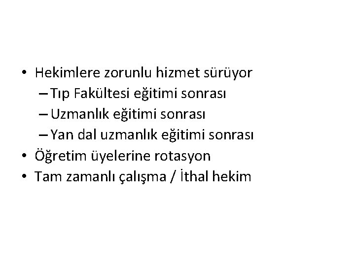  • Hekimlere zorunlu hizmet sürüyor – Tıp Fakültesi eğitimi sonrası – Uzmanlık eğitimi