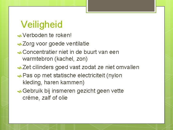 Veiligheid Verboden te roken! Zorg voor goede ventilatie Concentratier niet in de buurt van Veiligheid Verboden te roken! Zorg voor goede ventilatie Concentratier niet in de buurt van
