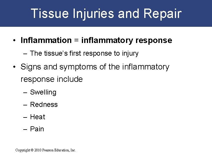 Tissue Injuries and Repair • Inflammation = inflammatory response – The tissue’s first response