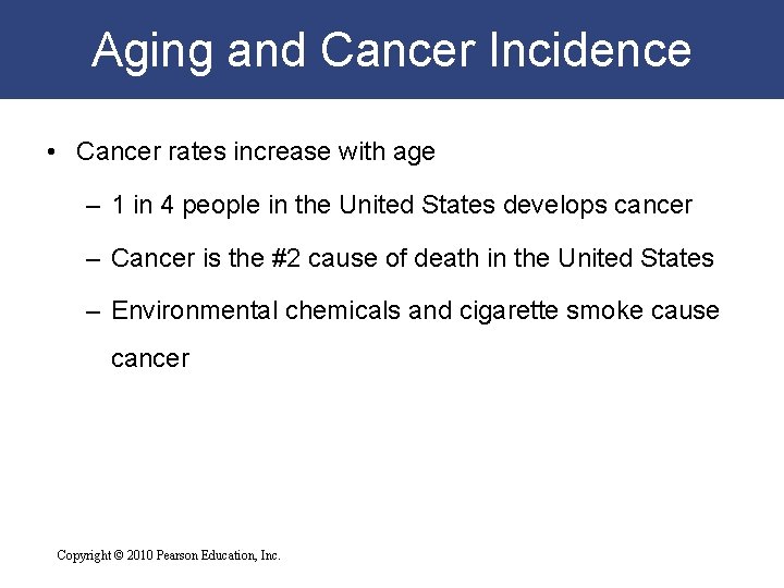 Aging and Cancer Incidence • Cancer rates increase with age – 1 in 4