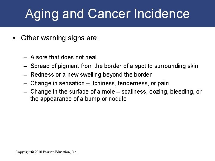 Aging and Cancer Incidence • Other warning signs are: – – – A sore