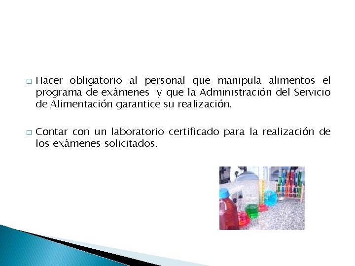 � � Hacer obligatorio al personal que manipula alimentos el programa de exámenes y