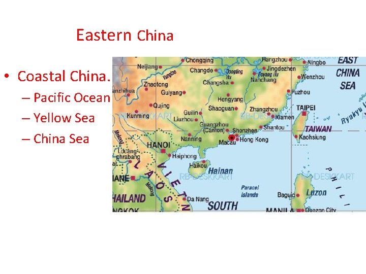 Eastern China • Coastal China. – Pacific Ocean – Yellow Sea – China Sea