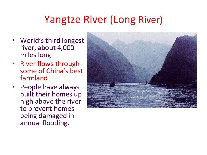 Yangtze River (Long River) • World’s third longest river, about 4, 000 miles long