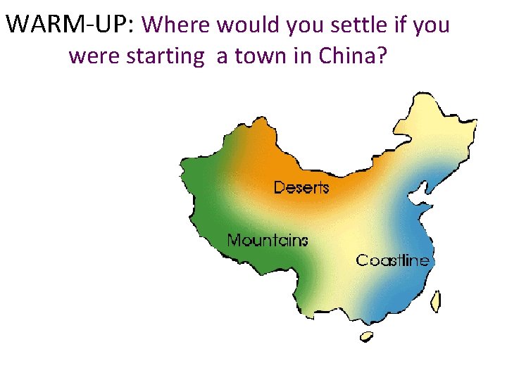 WARM-UP: Where would you settle if you were starting a town in China? 