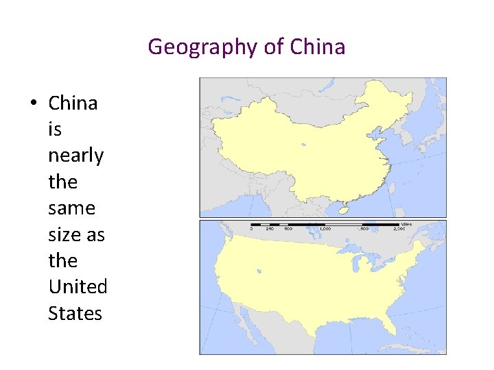 Geography of China • China is nearly the same size as the United States