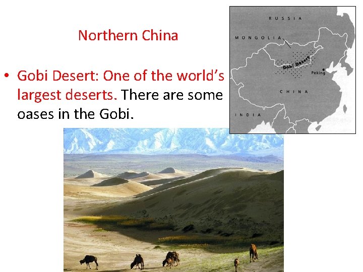  Northern China • Gobi Desert: One of the world’s largest deserts. There are